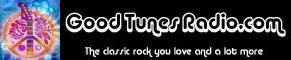 Click this banner to go to the GoodTunesRadio.com web site!  The classic rock you love and a lot more.