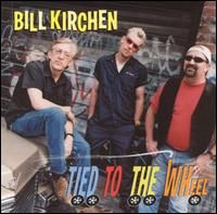Tied to the Wheel - Bill Kirchen - 2001